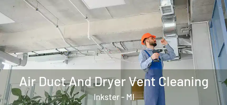  Air Duct And Dryer Vent Cleaning Inkster - MI