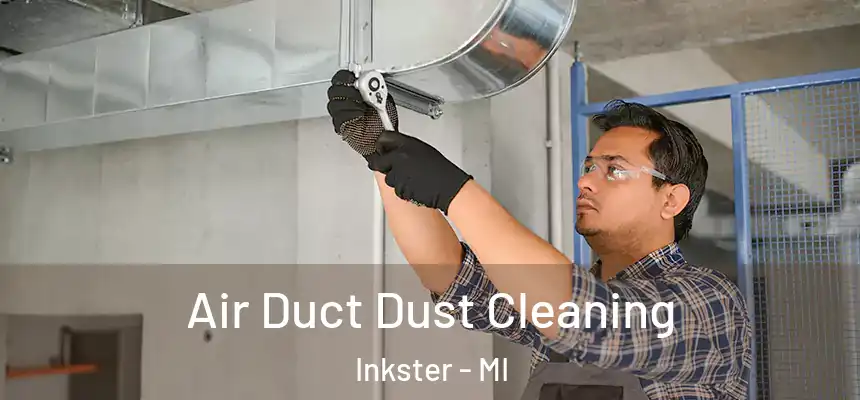 Air Duct Dust Cleaning Inkster - MI