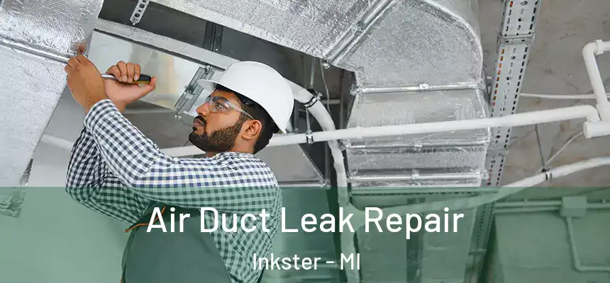  Air Duct Leak Repair Inkster - MI