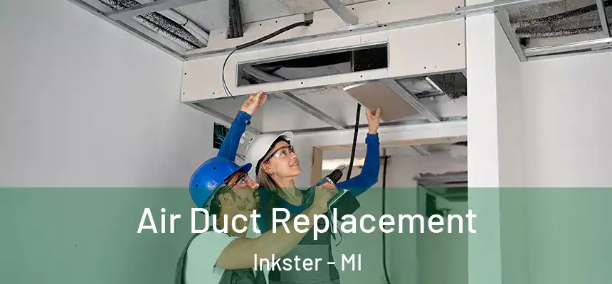  Air Duct Replacement Inkster - MI