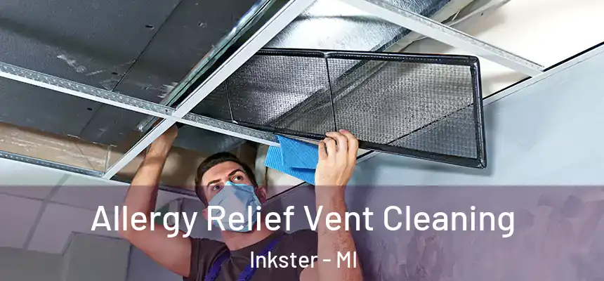  Allergy Relief Vent Cleaning Inkster - MI