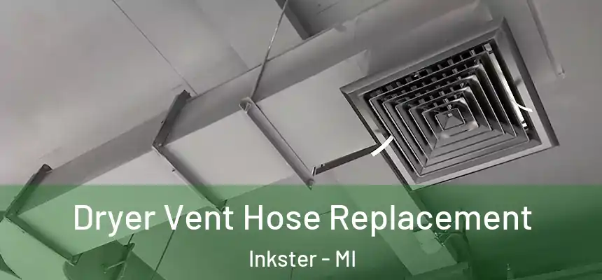  Dryer Vent Hose Replacement Inkster - MI