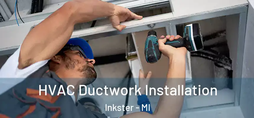  HVAC Ductwork Installation Inkster - MI