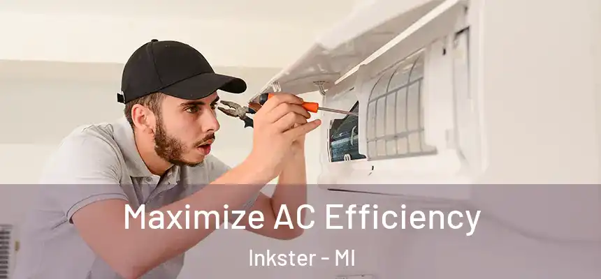  Maximize AC Efficiency Inkster - MI