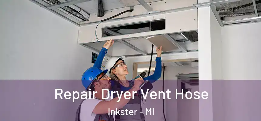 Repair Dryer Vent Hose Inkster - MI