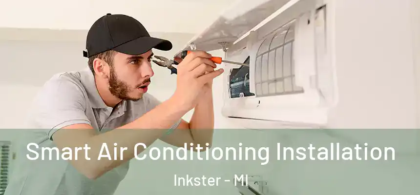  Smart Air Conditioning Installation Inkster - MI