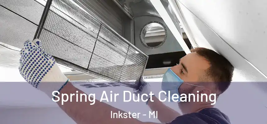  Spring Air Duct Cleaning Inkster - MI