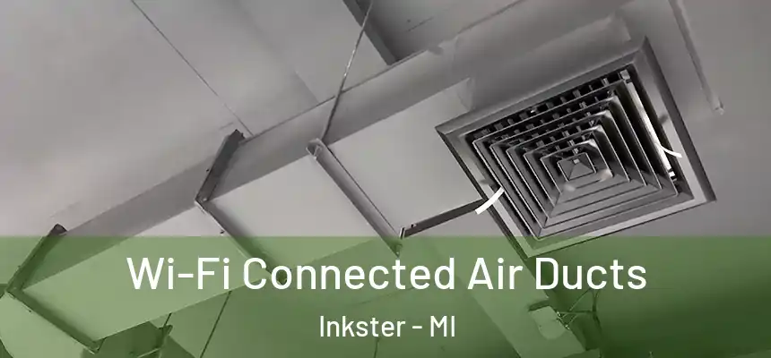  Wi-Fi Connected Air Ducts Inkster - MI